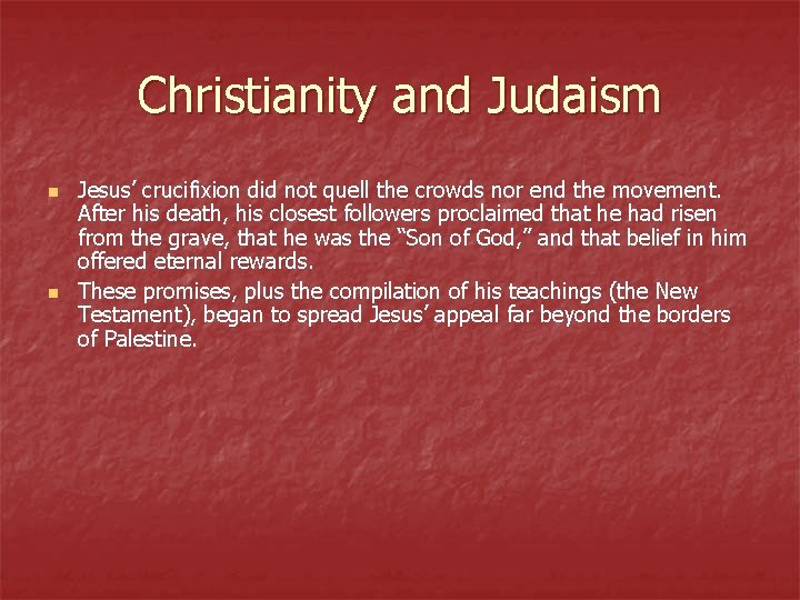 Christianity and Judaism n n Jesus’ crucifixion did not quell the crowds nor end