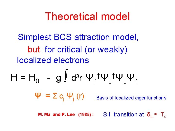 Theoretical model Simplest BCS attraction model, but for critical (or weakly) localized electrons H