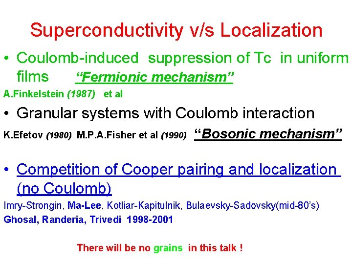 Superconductivity v/s Localization • Coulomb-induced suppression of Tc in uniform films “Fermionic mechanism” A.