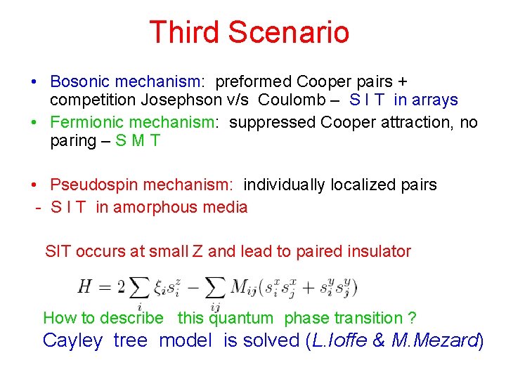 Third Scenario • Bosonic mechanism: preformed Cooper pairs + competition Josephson v/s Coulomb –