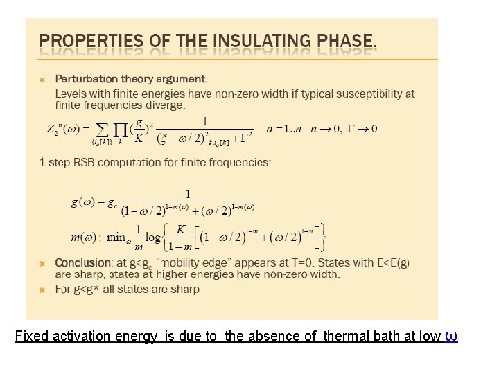 Fixed activation energy is due to the absence of thermal bath at low ω