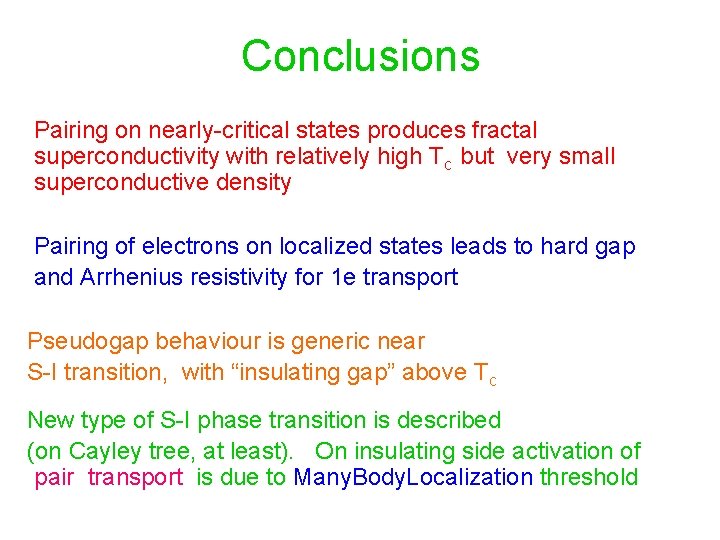Conclusions Pairing on nearly-critical states produces fractal superconductivity with relatively high Tc but very