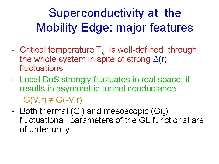 Superconductivity at the Mobility Edge: major features - Critical temperature Tc is well-defined through