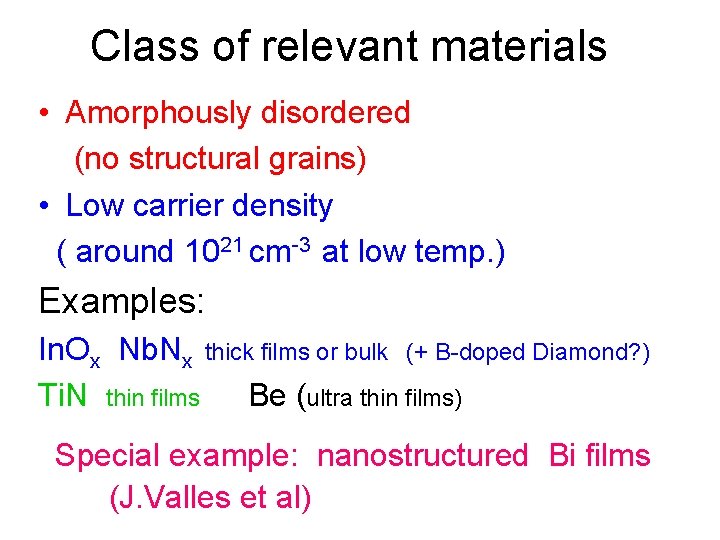 Class of relevant materials • Amorphously disordered (no structural grains) • Low carrier density