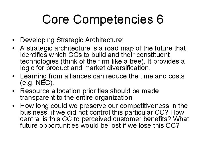 Core Competencies 6 • Developing Strategic Architecture: • A strategic architecture is a road