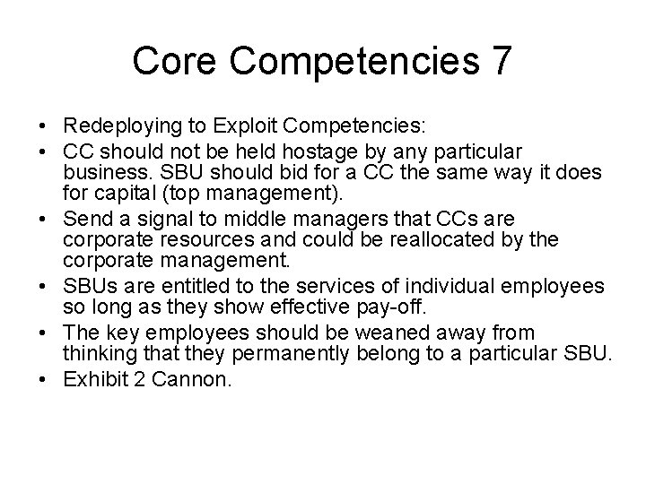 Core Competencies 7 • Redeploying to Exploit Competencies: • CC should not be held