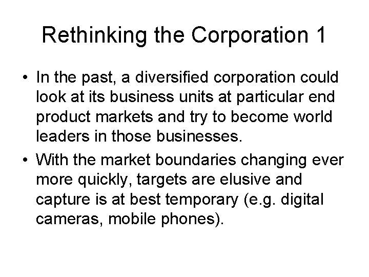 Rethinking the Corporation 1 • In the past, a diversified corporation could look at