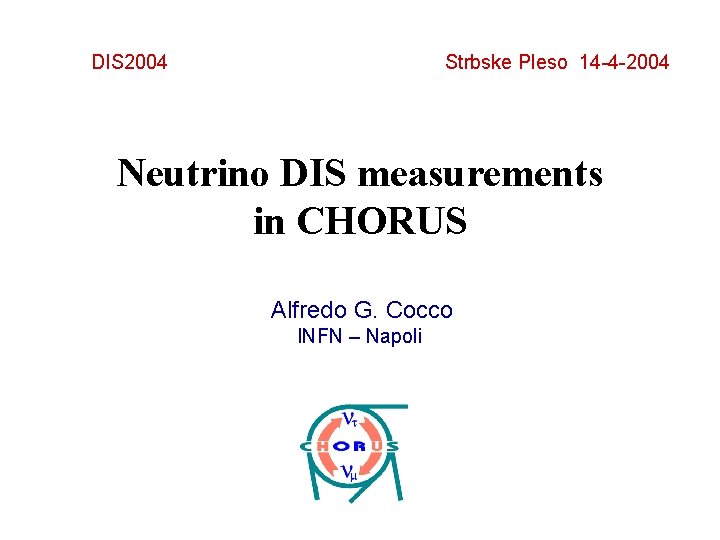 DIS 2004 Strbske Pleso 14 -4 -2004 Neutrino DIS measurements in CHORUS Alfredo G.