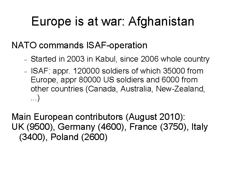 Europe is at war: Afghanistan NATO commands ISAF-operation Started in 2003 in Kabul, since