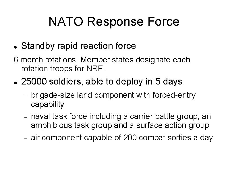 NATO Response Force Standby rapid reaction force 6 month rotations. Member states designate each