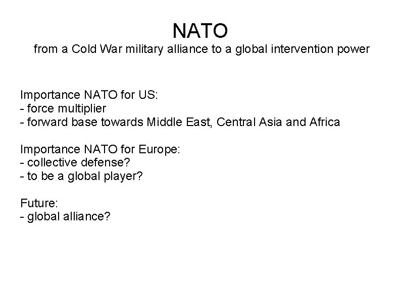NATO from a Cold War military alliance to a global intervention power Importance NATO
