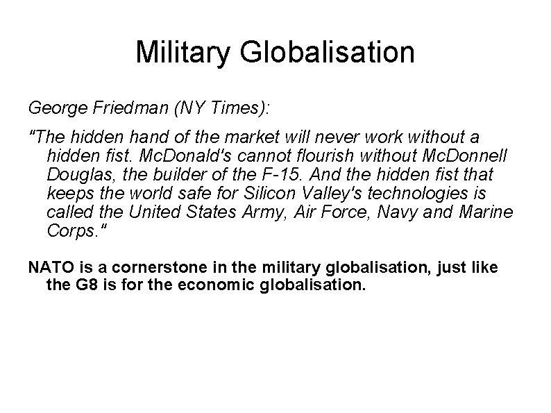 Military Globalisation George Friedman (NY Times): "The hidden hand of the market will never