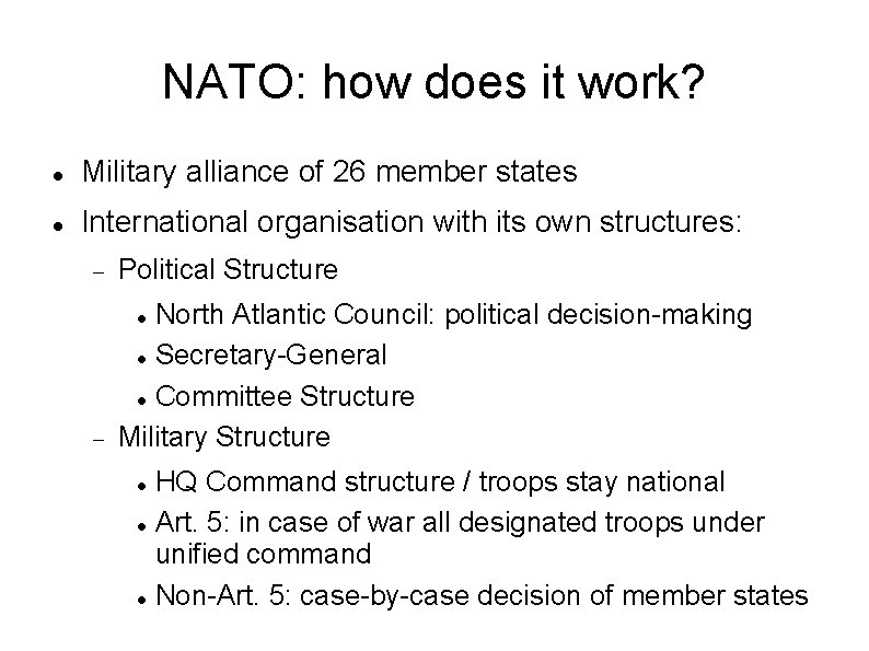 NATO: how does it work? Military alliance of 26 member states International organisation with