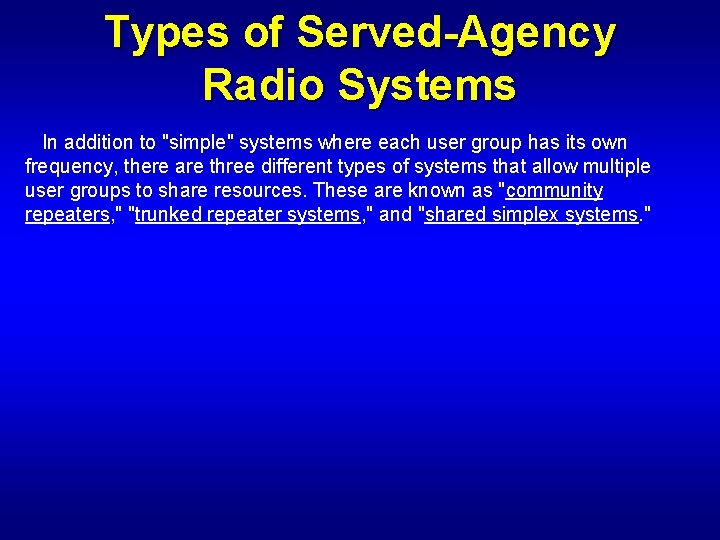 Types of Served-Agency Radio Systems In addition to "simple" systems where each user group