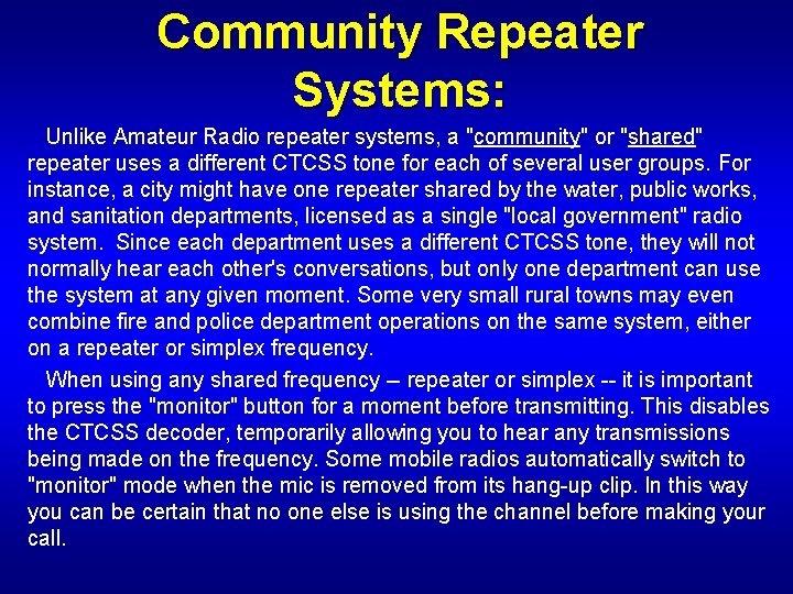 Community Repeater Systems: Unlike Amateur Radio repeater systems, a "community" or "shared" repeater uses