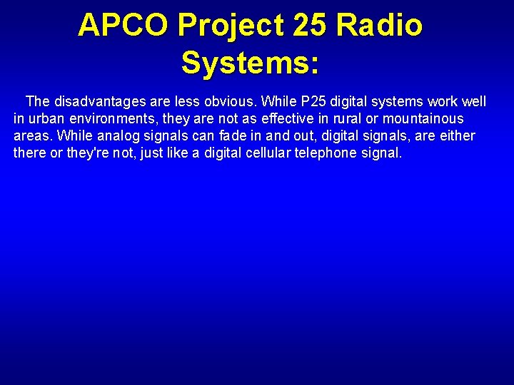 APCO Project 25 Radio Systems: The disadvantages are less obvious. While P 25 digital