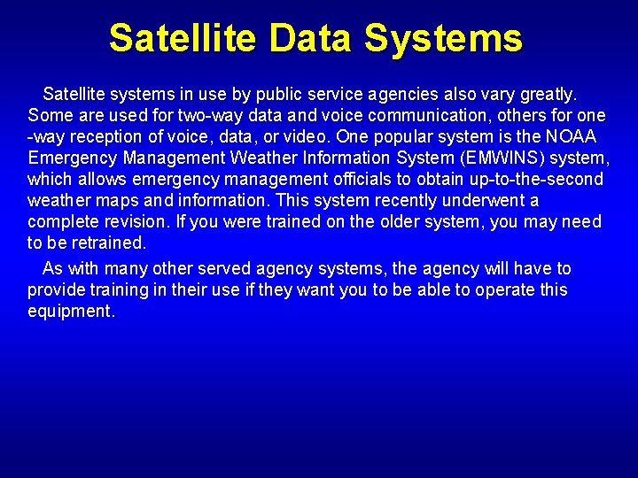 Satellite Data Systems Satellite systems in use by public service agencies also vary greatly.