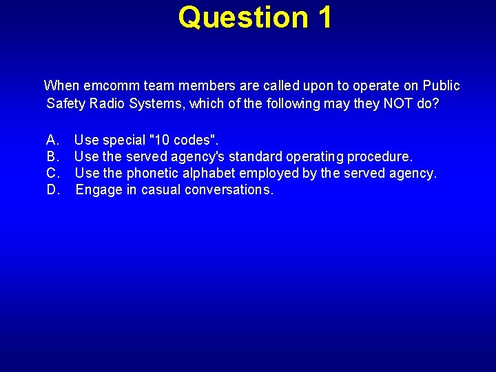 Question 1 When emcomm team members are called upon to operate on Public Safety