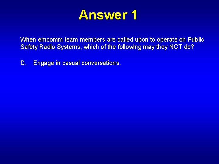 Answer 1 When emcomm team members are called upon to operate on Public Safety