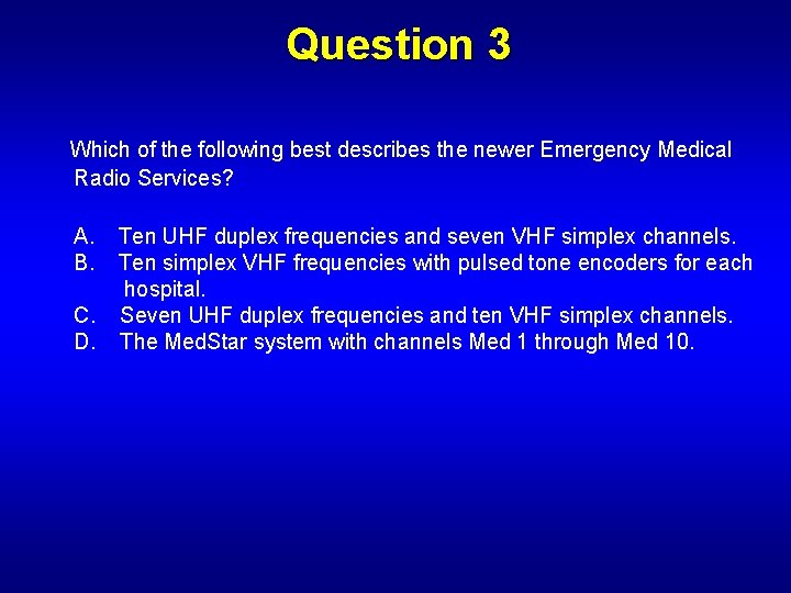 Question 3 Which of the following best describes the newer Emergency Medical Radio Services?