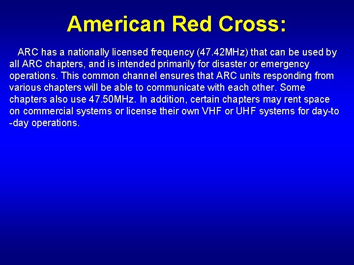 American Red Cross: ARC has a nationally licensed frequency (47. 42 MHz) that can