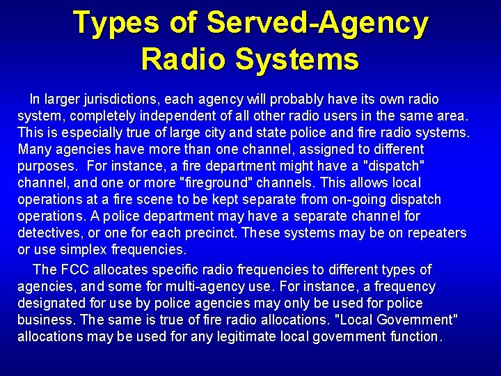 Types of Served-Agency Radio Systems In larger jurisdictions, each agency will probably have its