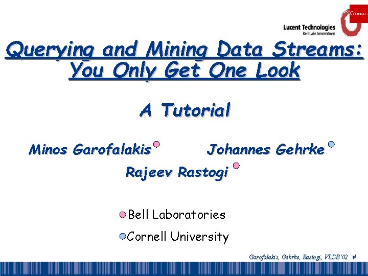 Querying and Mining Data Streams: You Only Get One Look A Tutorial Minos Garofalakis