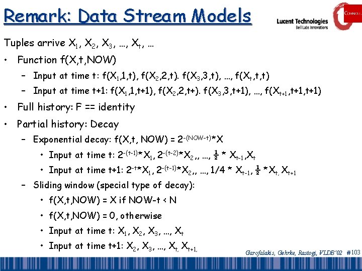 Remark: Data Stream Models Tuples arrive X 1, X 2, X 3, …, Xt,