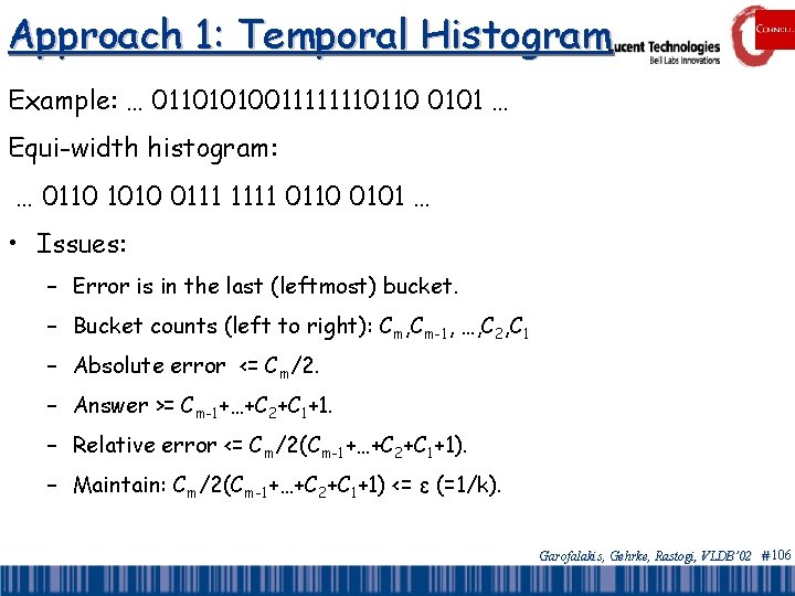 Approach 1: Temporal Histogram Example: … 01101010011111110110 0101 … Equi-width histogram: … 0110 1010