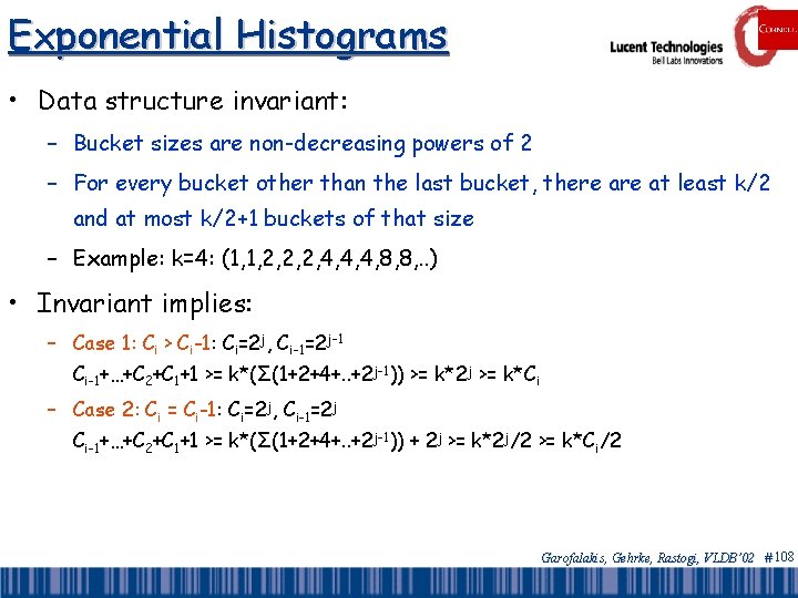 Exponential Histograms • Data structure invariant: – Bucket sizes are non-decreasing powers of 2