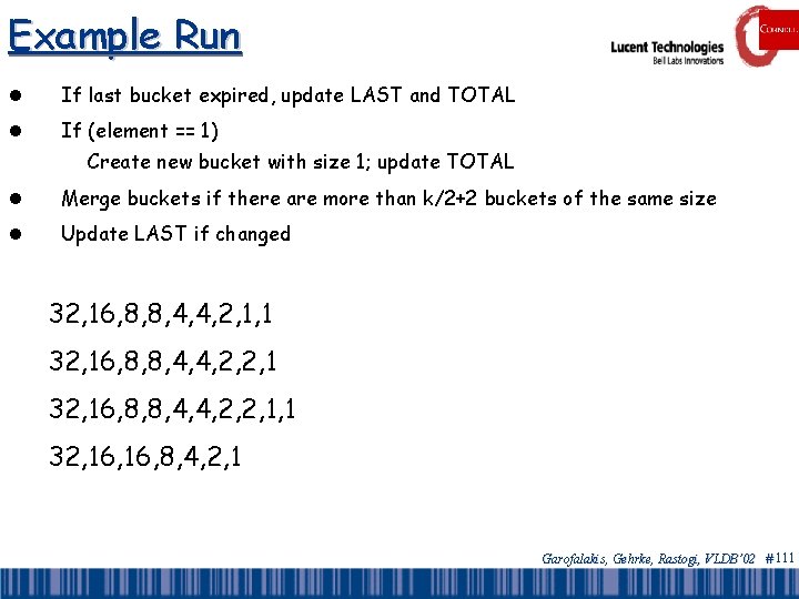 Example Run l If last bucket expired, update LAST and TOTAL l If (element