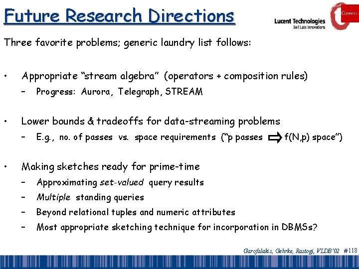 Future Research Directions Three favorite problems; generic laundry list follows: • Appropriate “stream algebra”