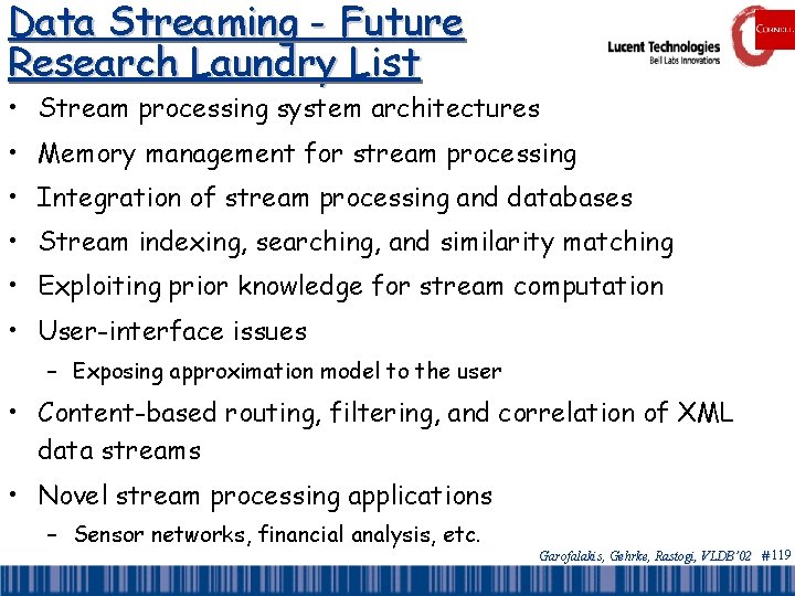 Data Streaming - Future Research Laundry List • Stream processing system architectures • Memory