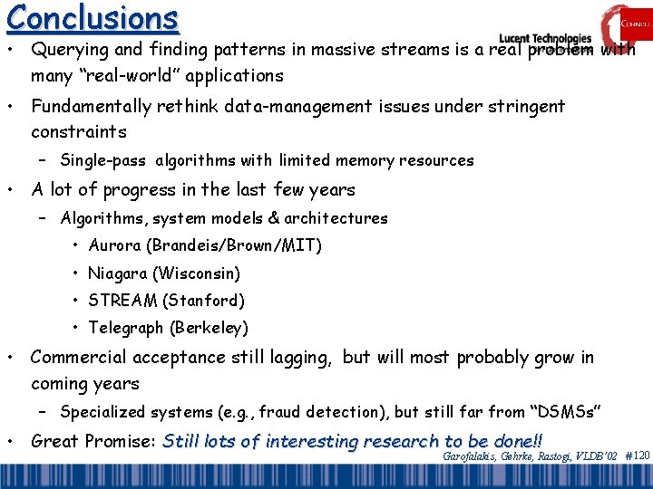 Conclusions • Querying and finding patterns in massive streams is a real problem with