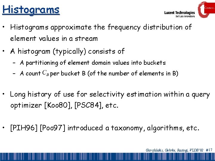 Histograms • Histograms approximate the frequency distribution of element values in a stream •