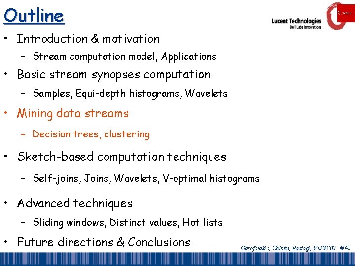 Outline • Introduction & motivation – Stream computation model, Applications • Basic stream synopses