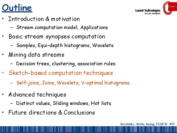 Outline • Introduction & motivation – Stream computation model, Applications • Basic stream synopses