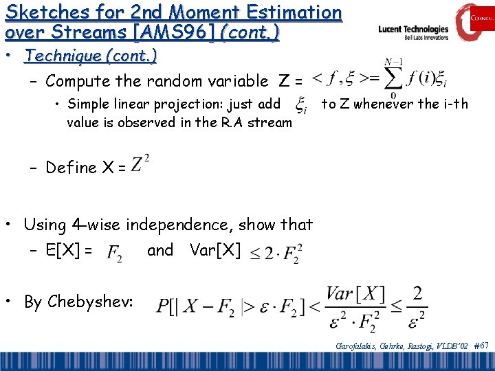 Sketches for 2 nd Moment Estimation over Streams [AMS 96] (cont. ) • Technique