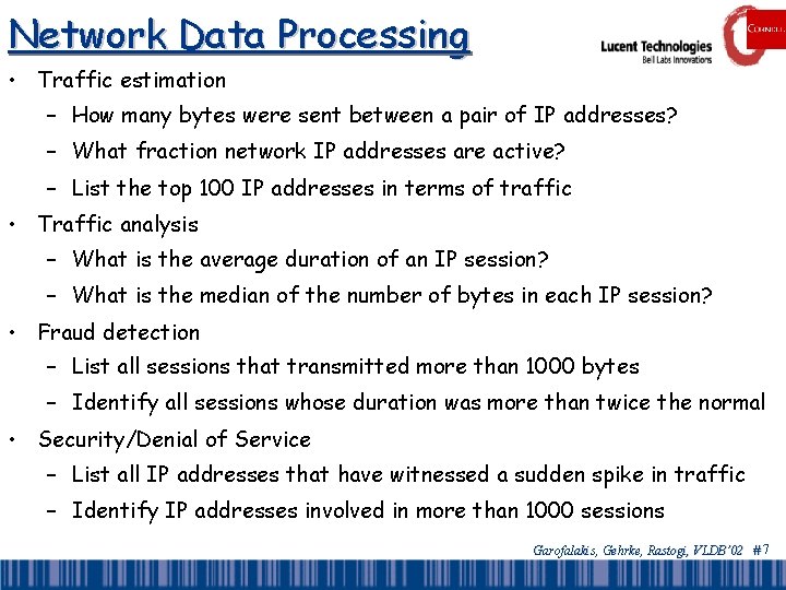 Network Data Processing • Traffic estimation – How many bytes were sent between a