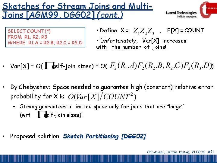 Sketches for Stream Joins and Multi. Joins [AGM 99, DGG 02] (cont. ) SELECT