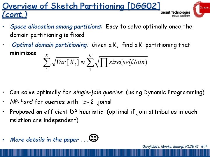 Overview of Sketch Partitioning [DGG 02] (cont. ) • Space allocation among partitions: Easy