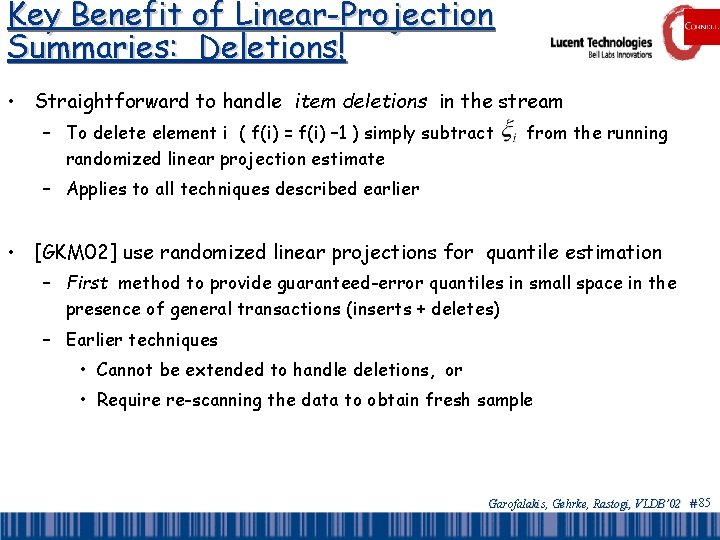 Key Benefit of Linear-Projection Summaries: Deletions! • Straightforward to handle item deletions in the