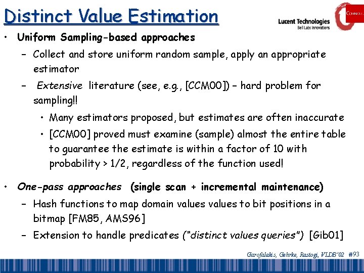 Distinct Value Estimation • Uniform Sampling-based approaches – Collect and store uniform random sample,