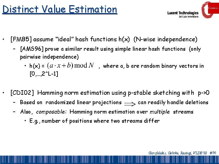 Distinct Value Estimation • [FM 85] assume “ideal” hash functions h(x) (N-wise independence) –
