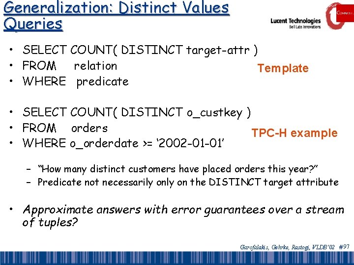 Generalization: Distinct Values Queries • SELECT COUNT( DISTINCT target-attr ) • FROM relation Template