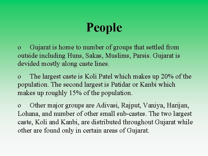 People o Gujarat is home to number of groups that settled from outside including
