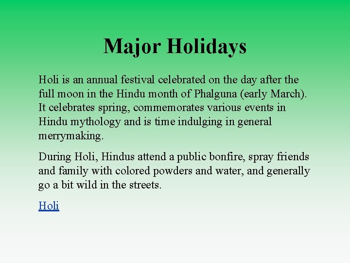 Major Holidays Holi is an annual festival celebrated on the day after the full