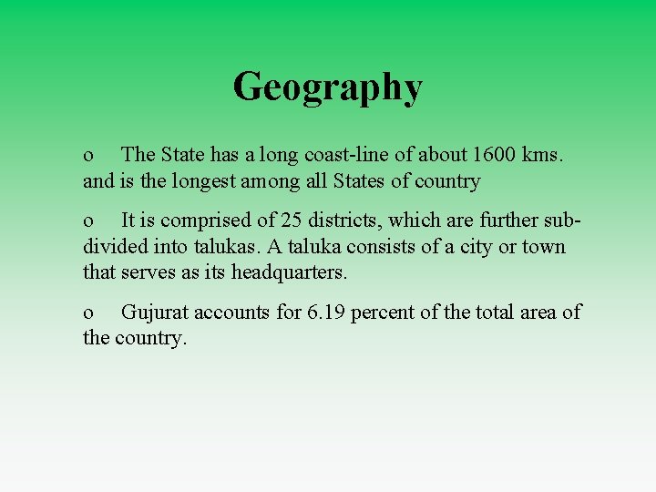 Geography o The State has a long coast-line of about 1600 kms. and is