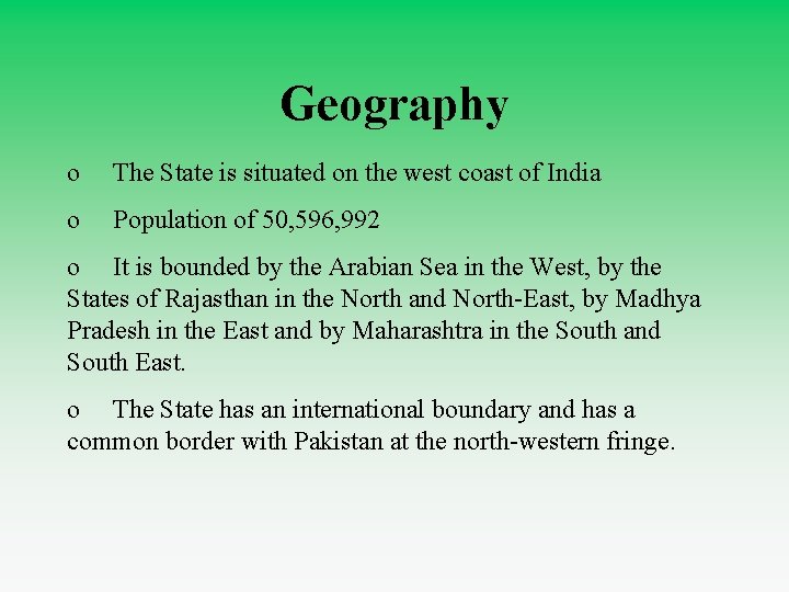 Geography o The State is situated on the west coast of India o Population