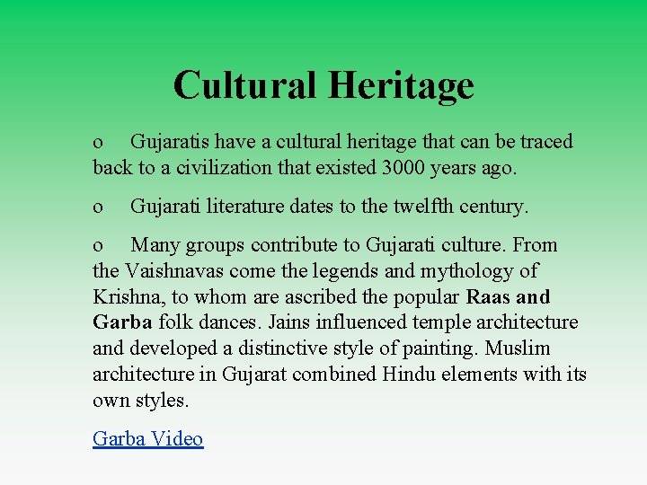 Cultural Heritage o Gujaratis have a cultural heritage that can be traced back to